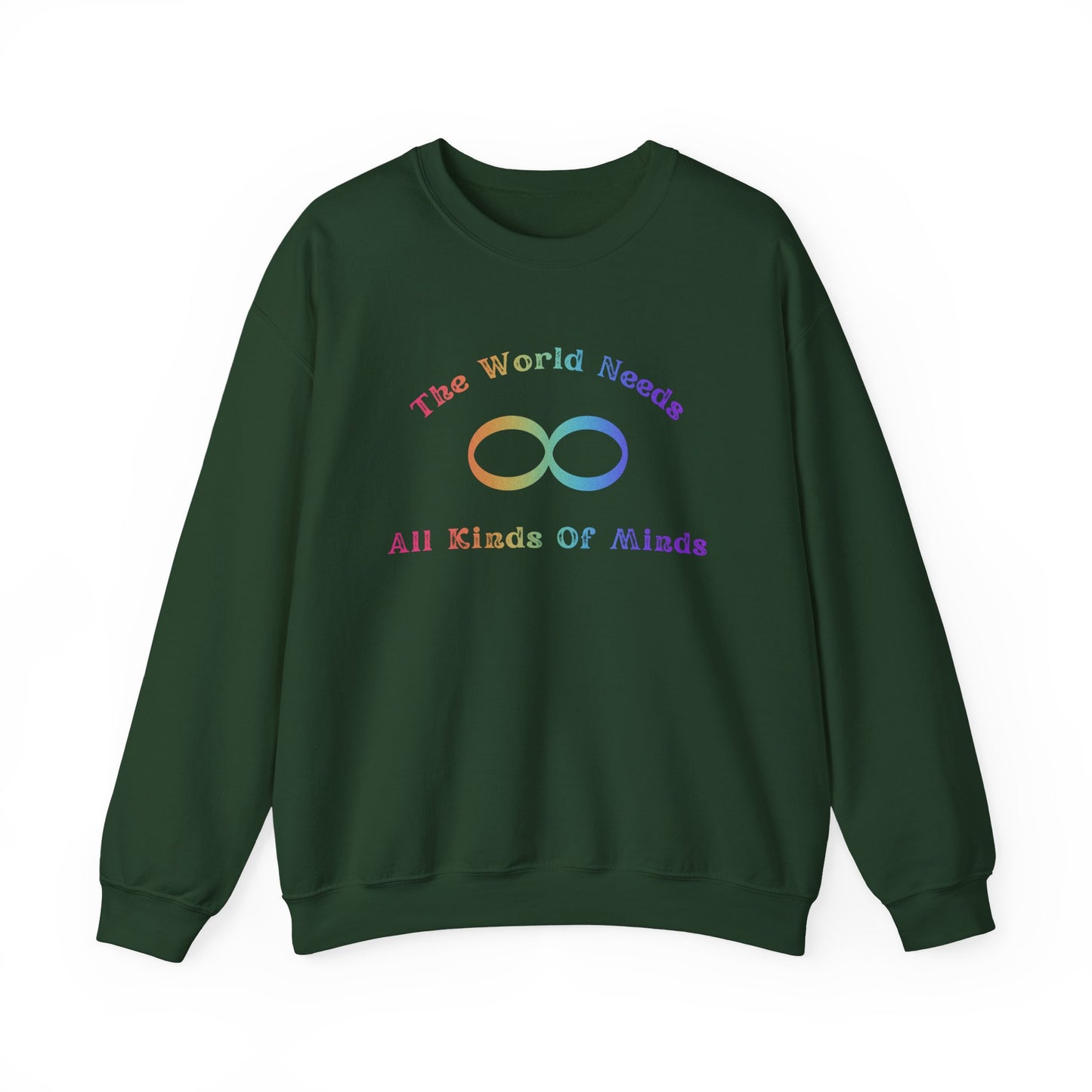 Crewneck Sweatshirt — "The World Needs All Kinds of Minds" Rainbow Infinity Design