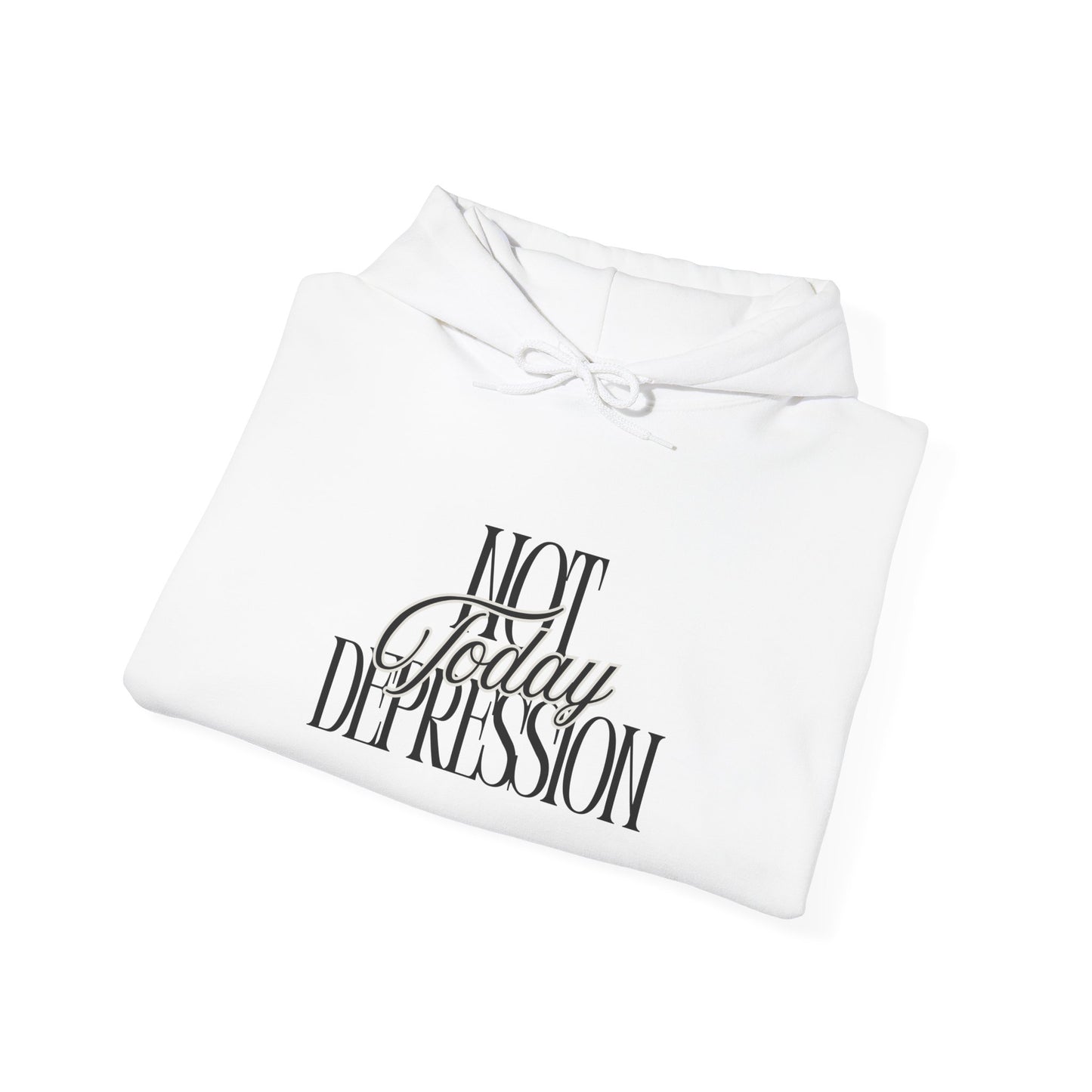 Not Today Depression Hoodie — Mental Health Awareness Comfort Pullover