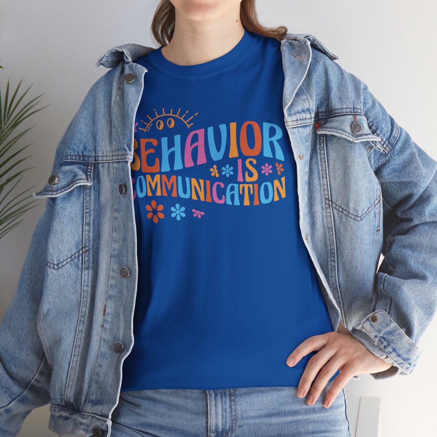 Behavior Is Communication T-Shirt — Colorful Positive Message Tee for Therapists & Teachers