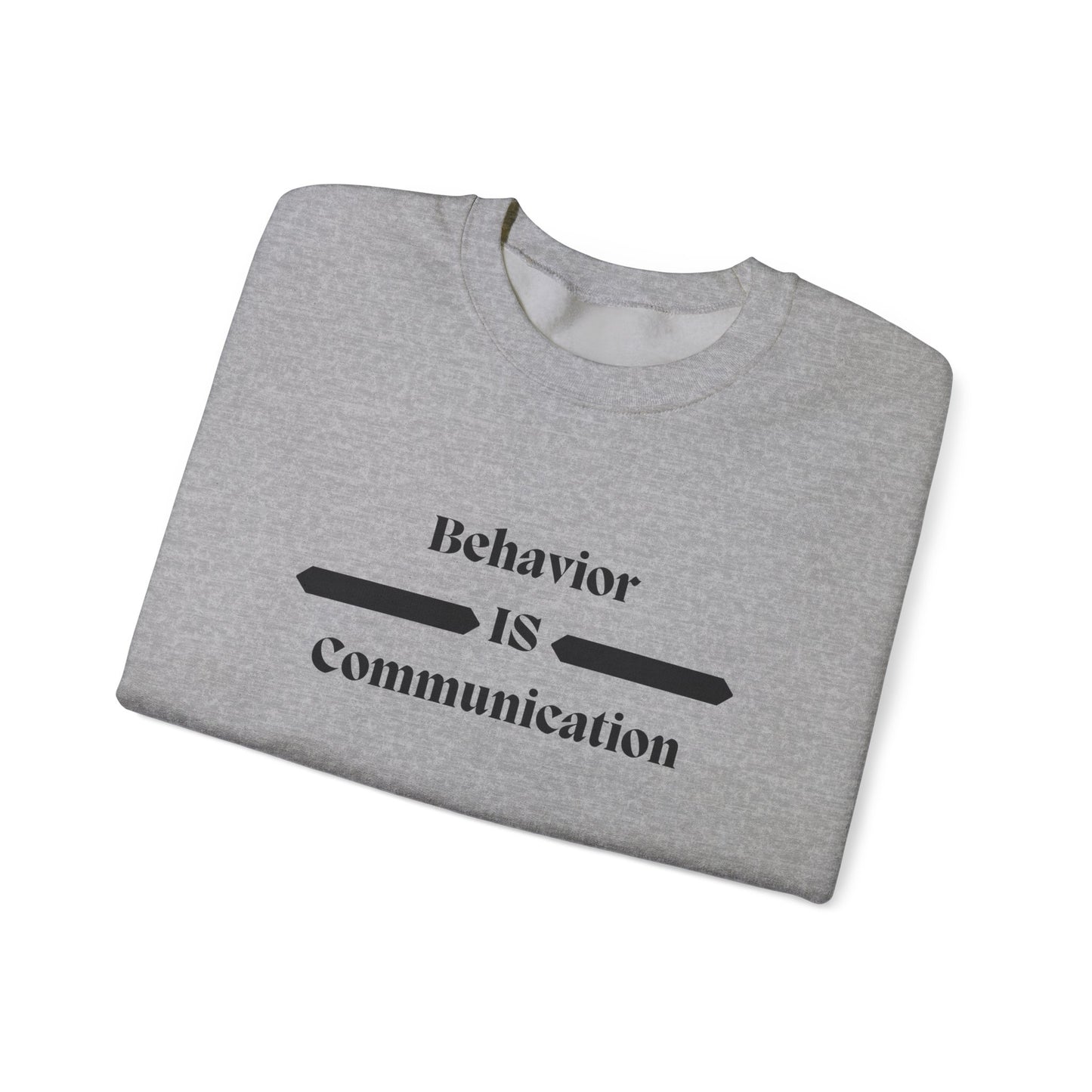 Crewneck Sweatshirt — "Behavior IS Communication" Minimalist Graphic