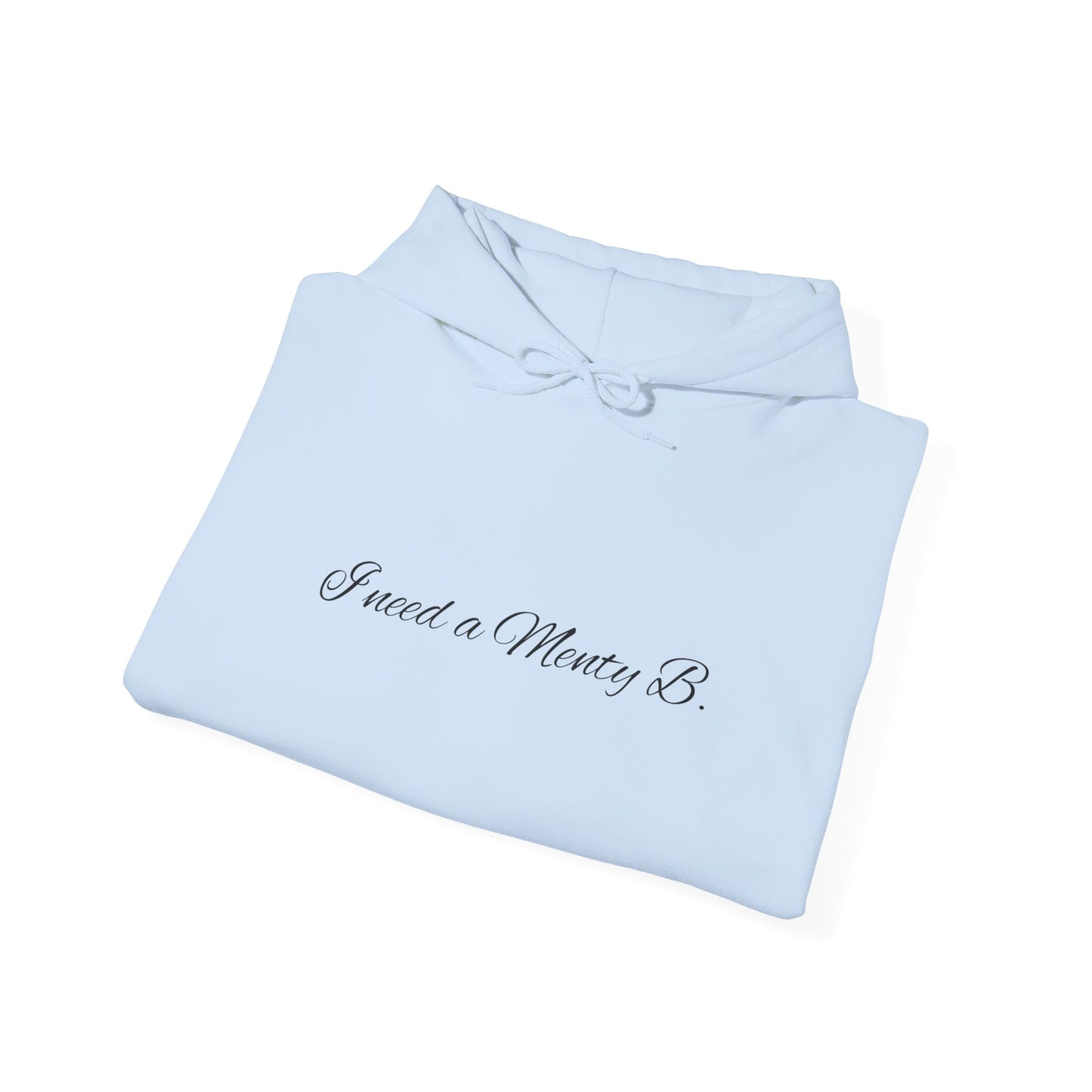 Hoodie: 'I Need a Menty B' Minimal Script Pullover