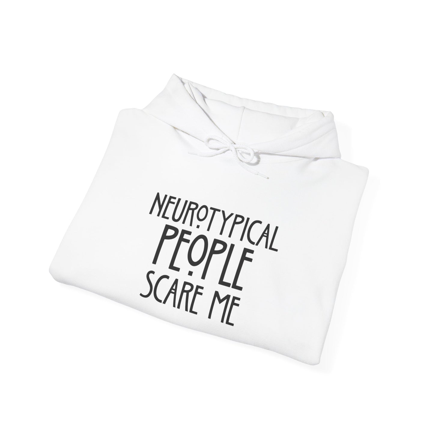 Hoodie - "Neurotypical People Scare Me" Graphic Hoodie
