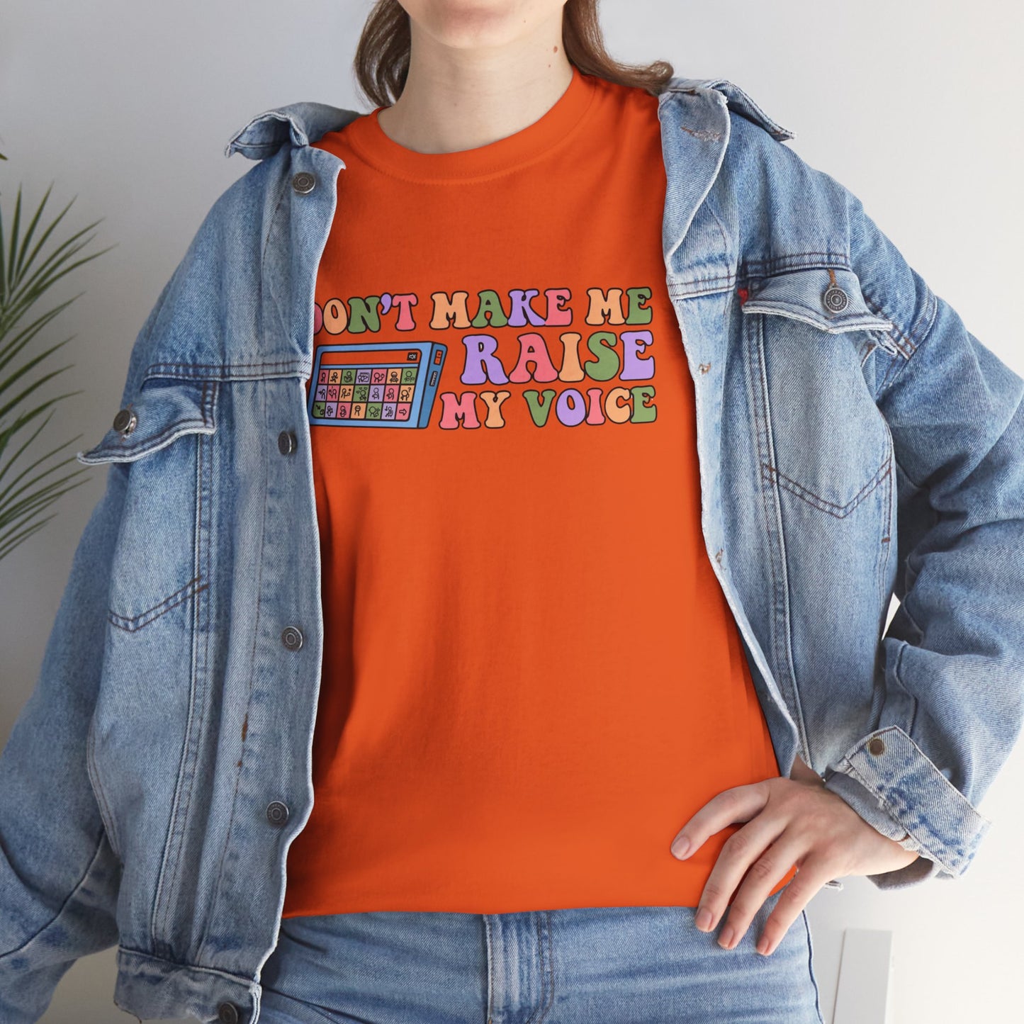 Don't Make Me Raise My Voice Unisex Heavy Cotton Tee