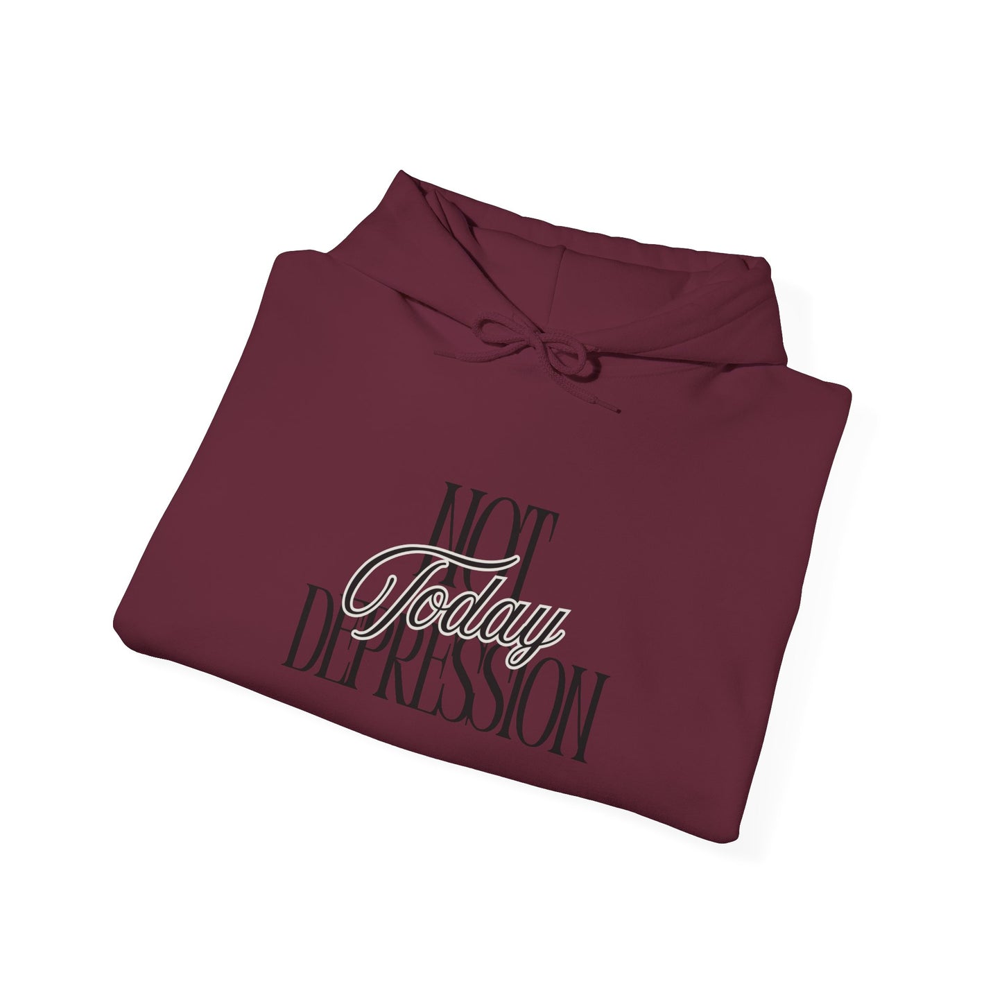 Not Today Depression Hoodie — Mental Health Awareness Comfort Pullover