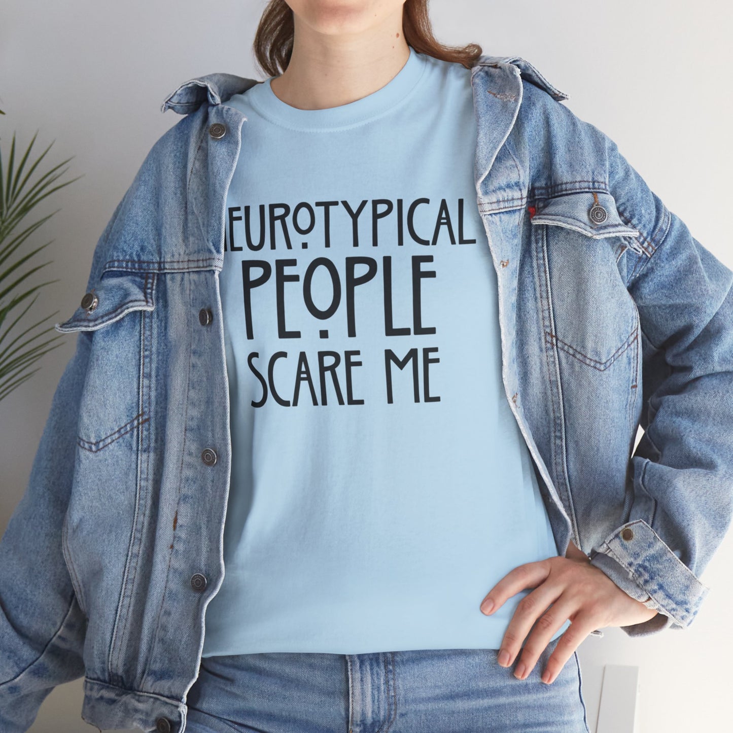 Neurotypical People Scare Me T-Shirt