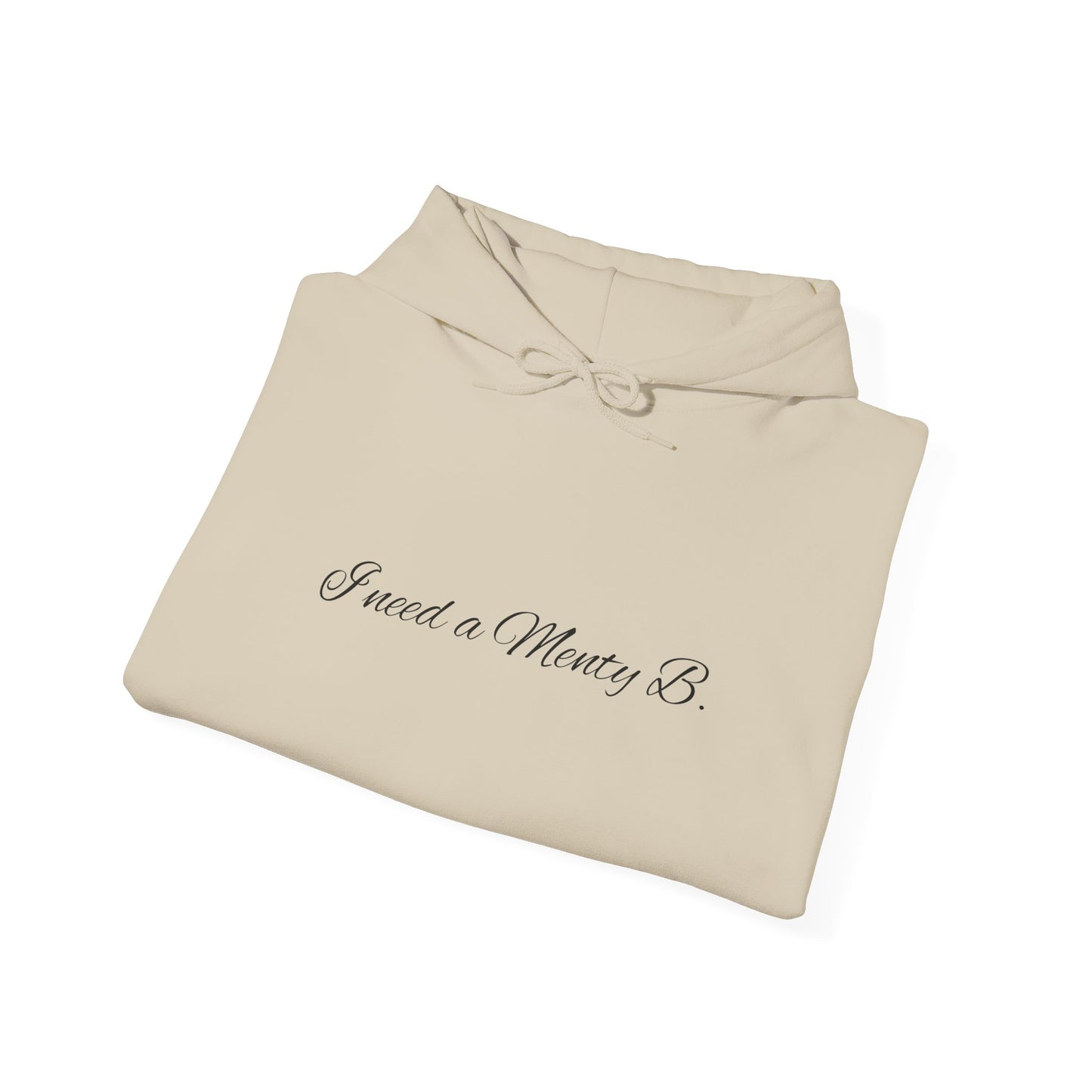 Hoodie: 'I Need a Menty B' Minimal Script Pullover