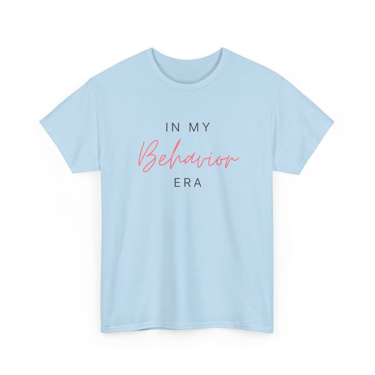 Unisex Heavy Cotton Tee - "In My Behavior Era" Inspirational Tee