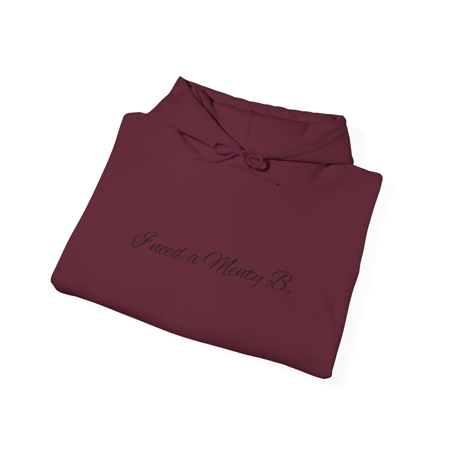 Hoodie: 'I Need a Menty B' Minimal Script Pullover