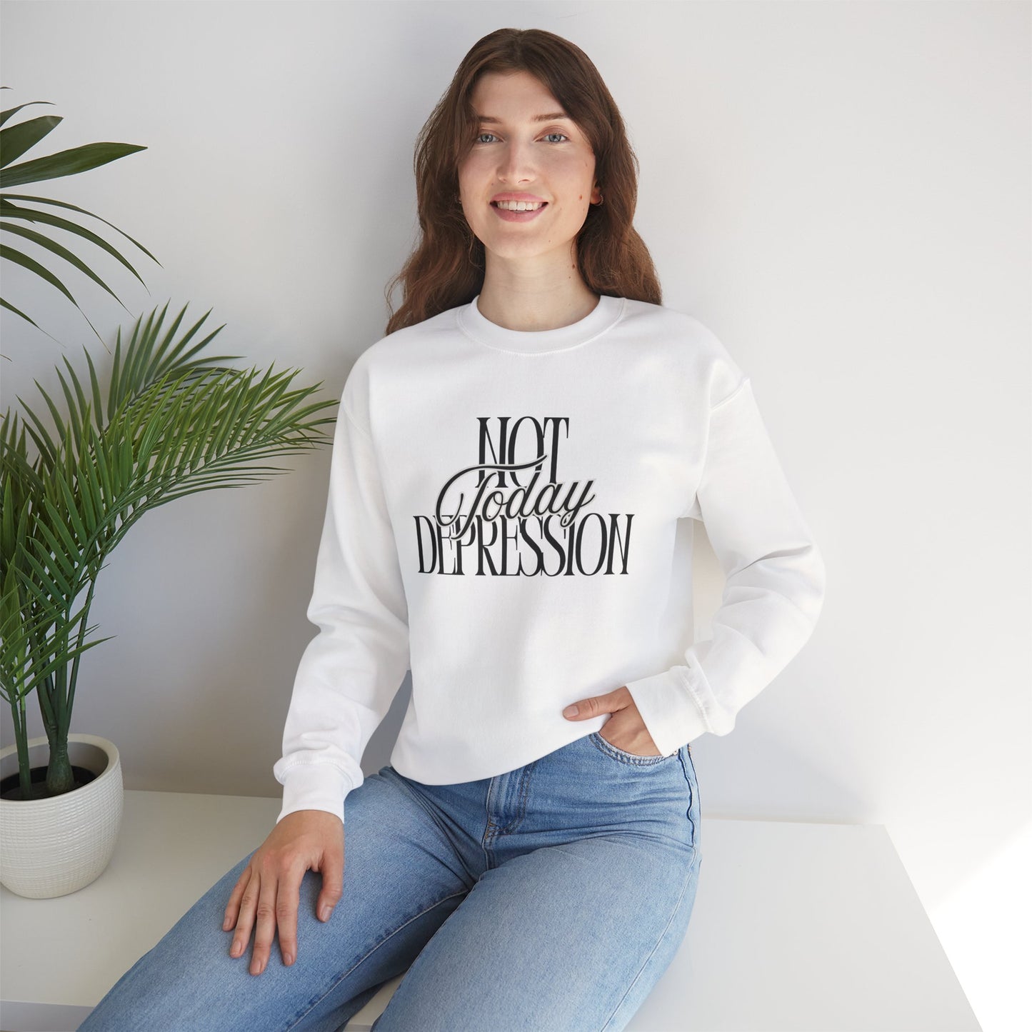 Crewneck Sweatshirt — “Not Today Depression” Empowerment Pullover