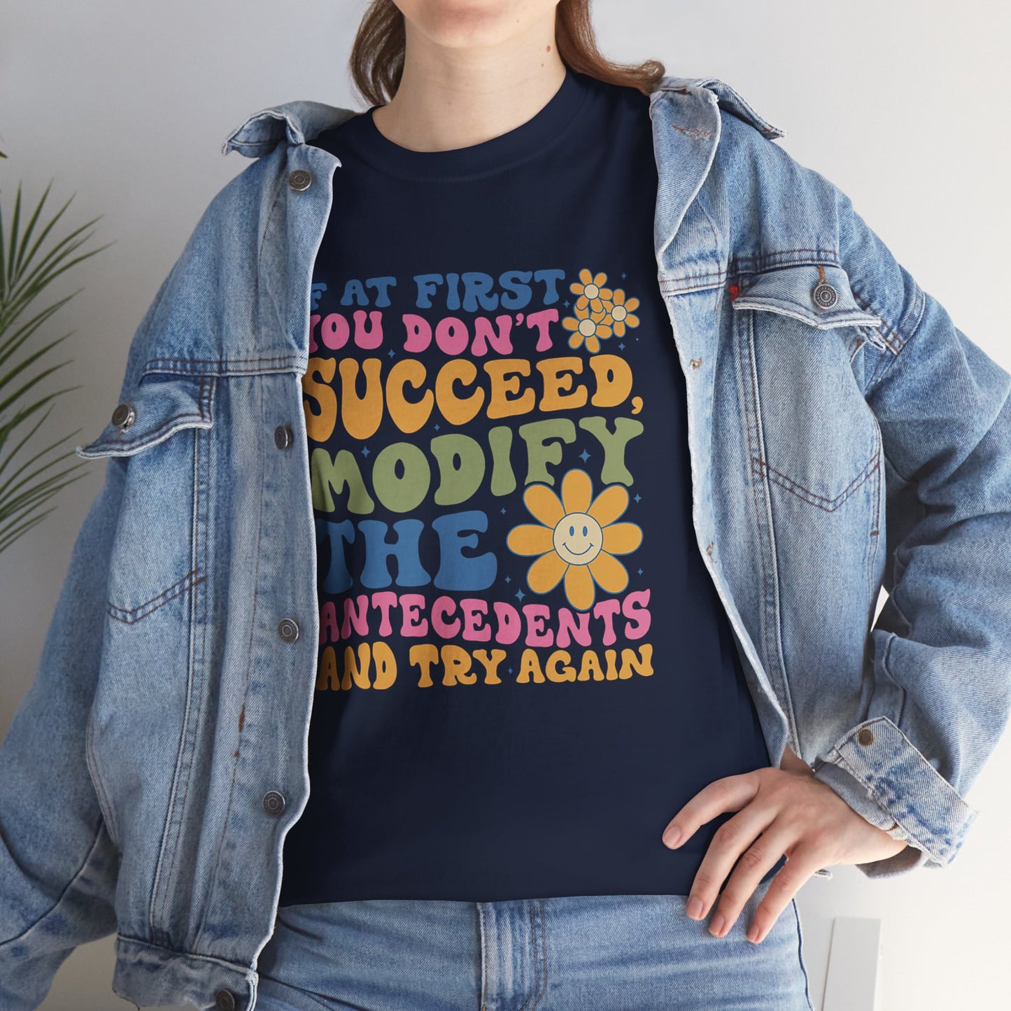 If At First You Don't Succeed Modify The Antecedents Tee — Funny Behavioral Science T‑Shirt