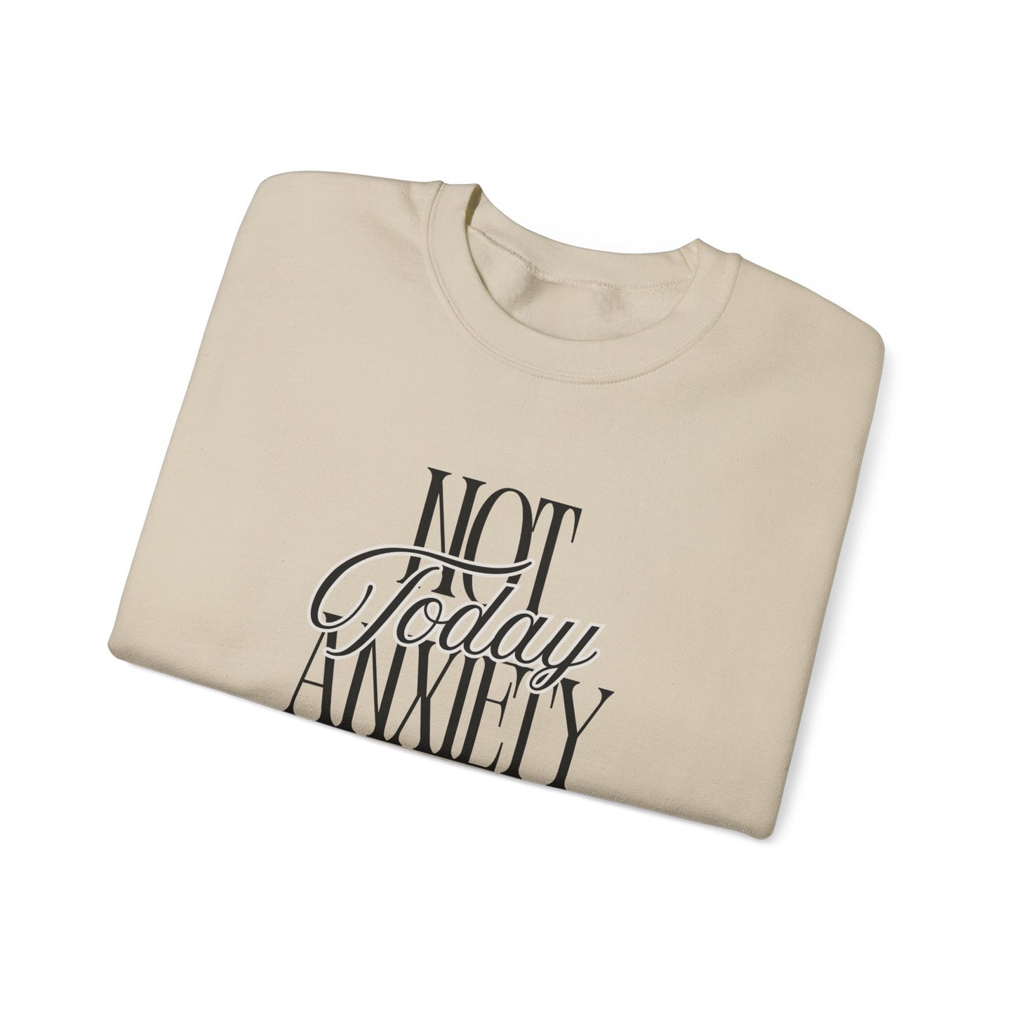 Not Today Anxiety Sweatshirt — Cozy Crewneck Mental Health Awareness