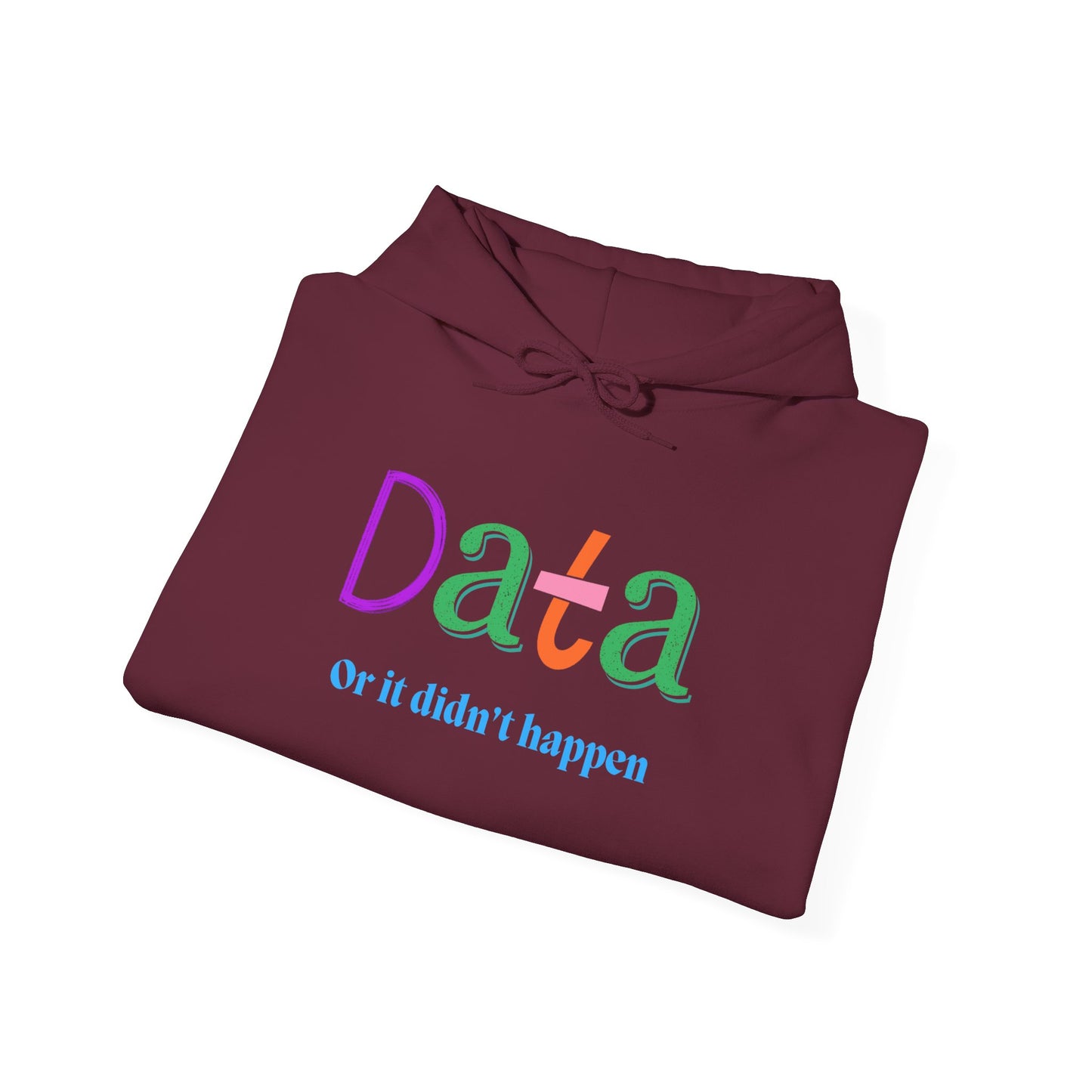Data Hoodie — “Data or it didn’t happen” Colorful Statistics Sweatshirt