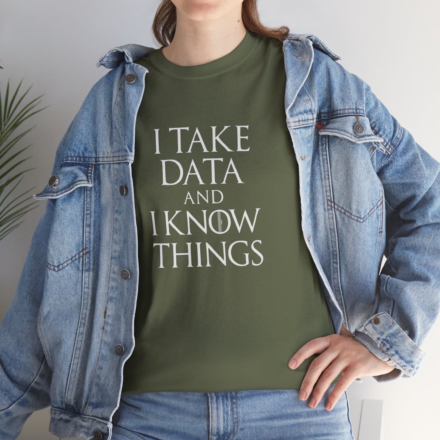 I take data and i know things - Comfortable Everyday Wear for All Occasions GOT Inspired