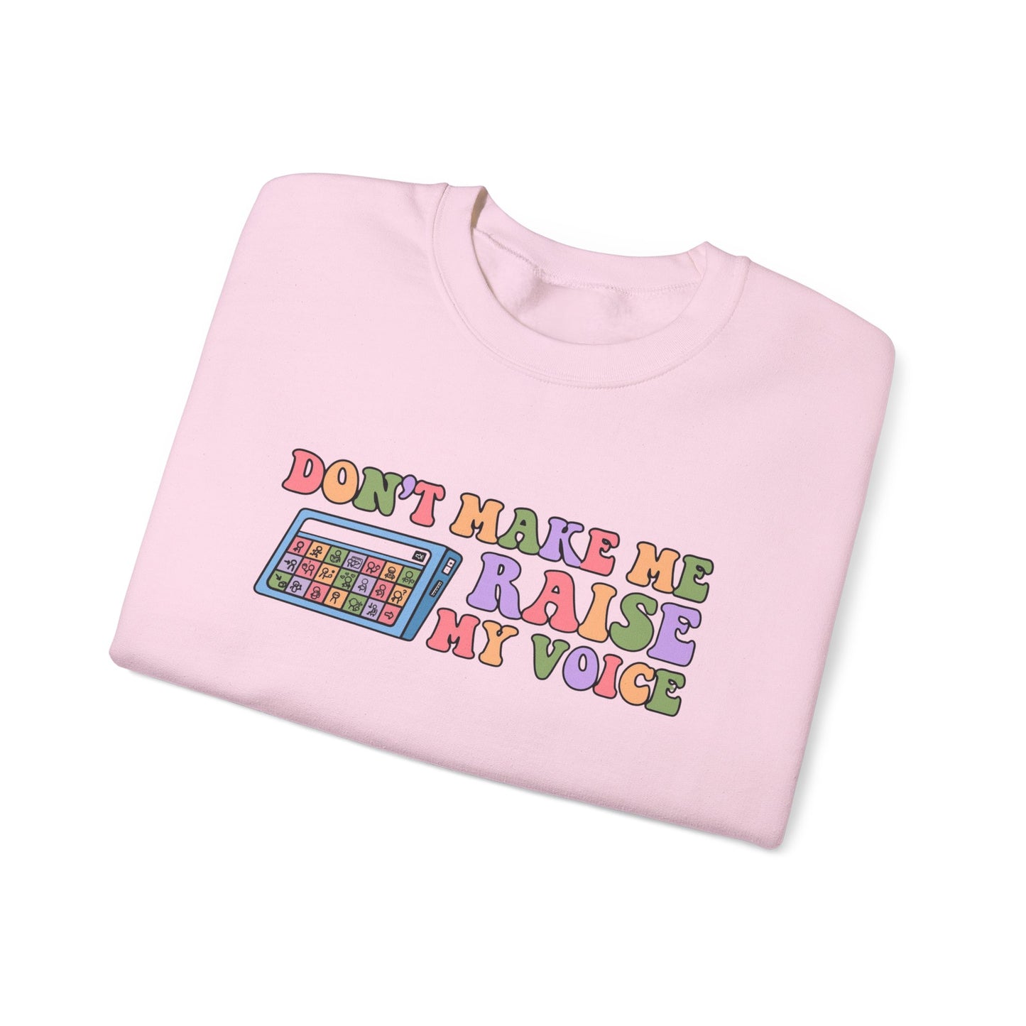 Colorful Graphic Crewneck Sweatshirt - "Don't Make Me Raise My Voice"