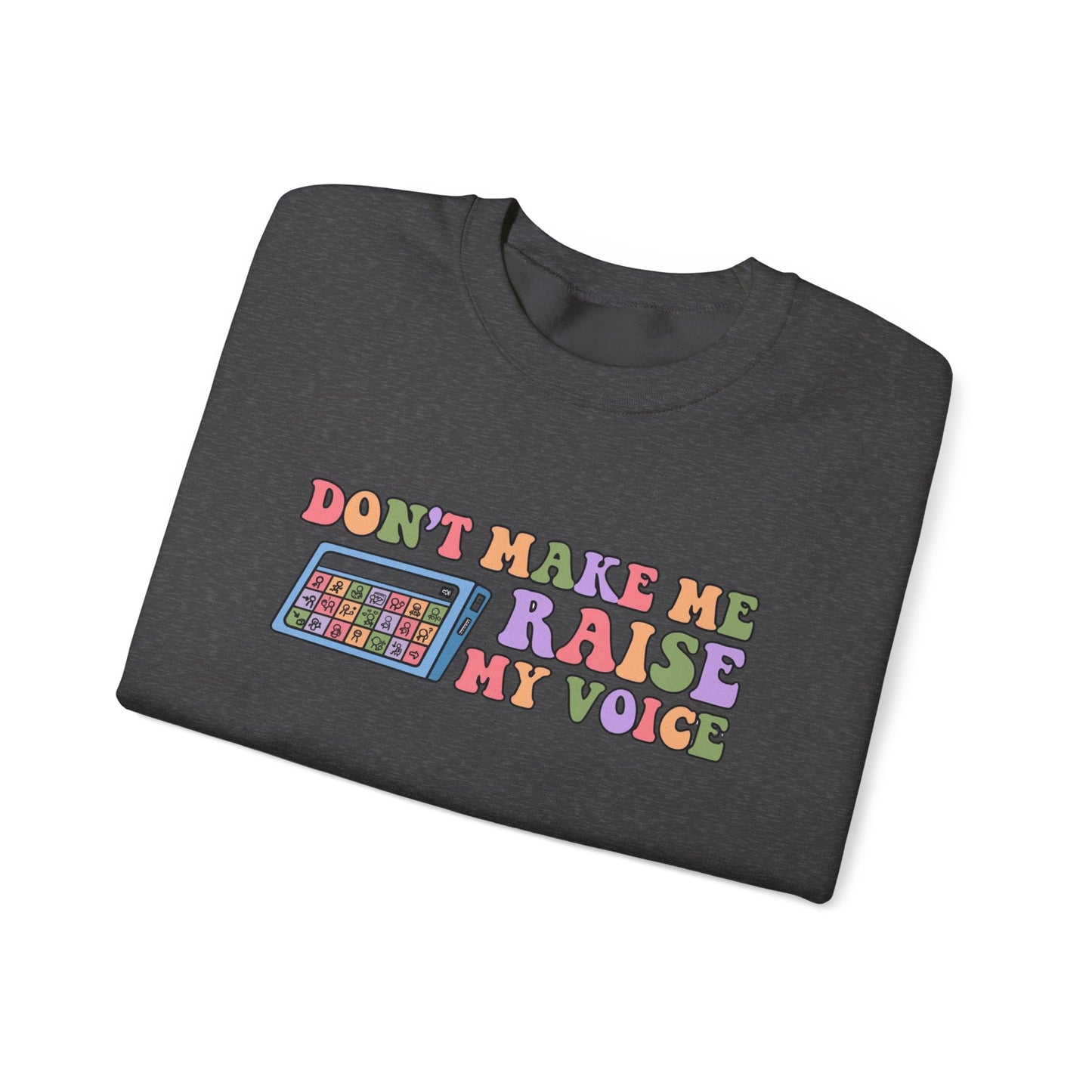 Colorful Graphic Crewneck Sweatshirt - "Don't Make Me Raise My Voice"