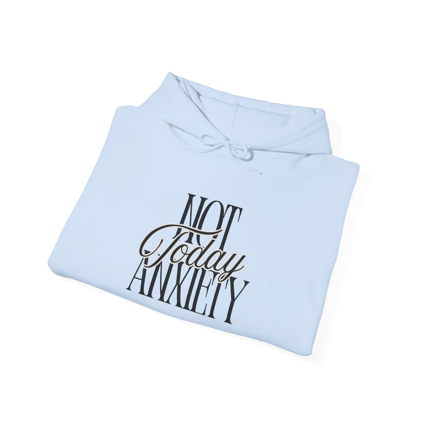 Not Today Anxiety Hoodie — Minimal Mental Health Awareness Sweatshirt