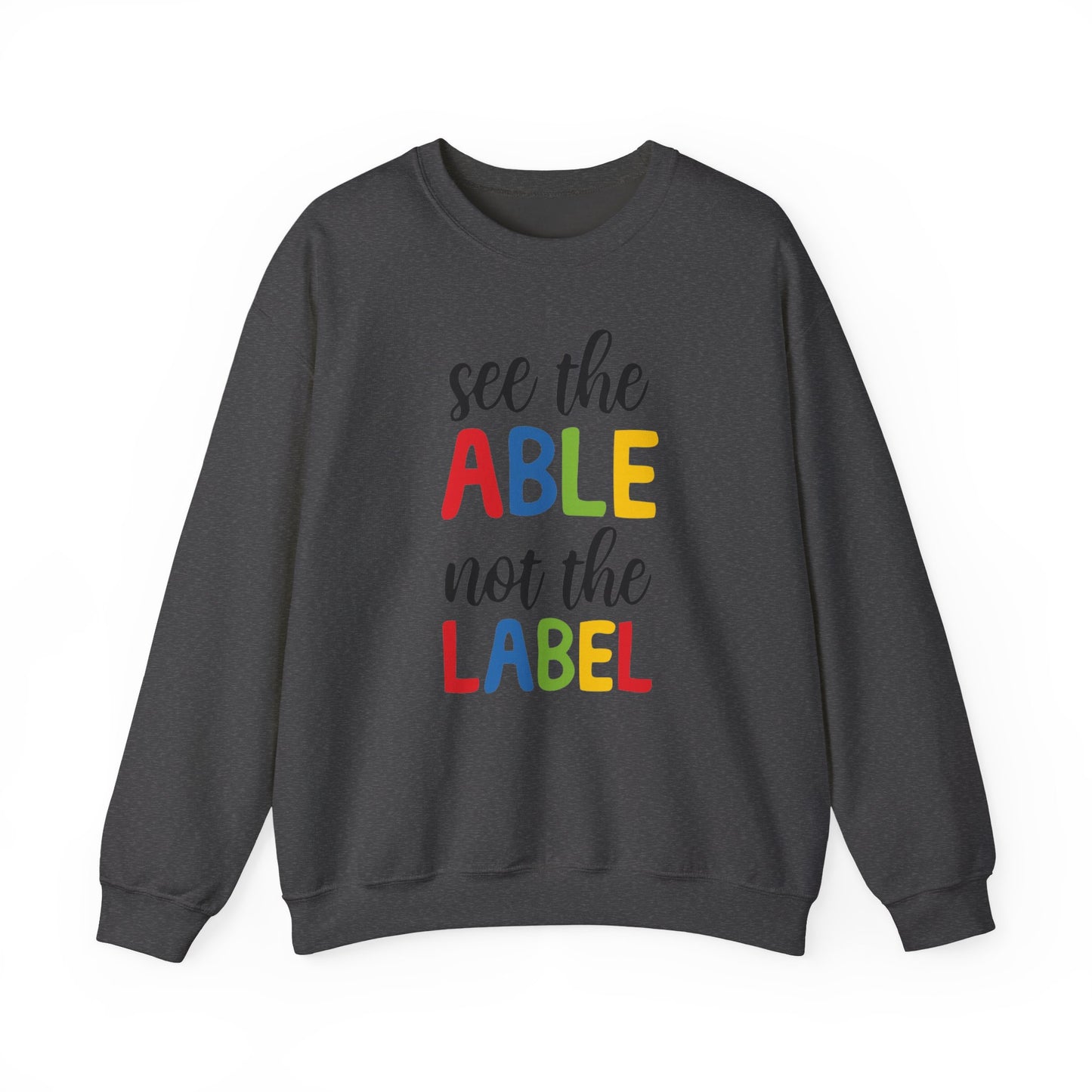 See the Able Not the Label Sweatshirt — Disability Awareness Crewneck