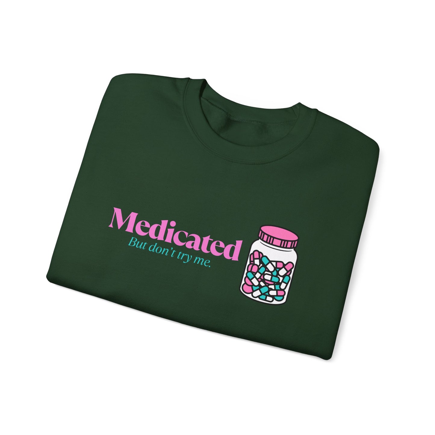 Medicated Crewneck Sweatshirt – Cute Pill Bottle Graphic "Medicated (but don't try me)"