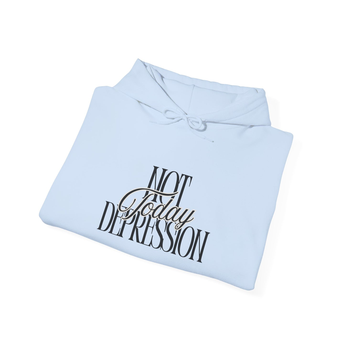 Not Today Depression Hoodie — Mental Health Awareness Comfort Pullover