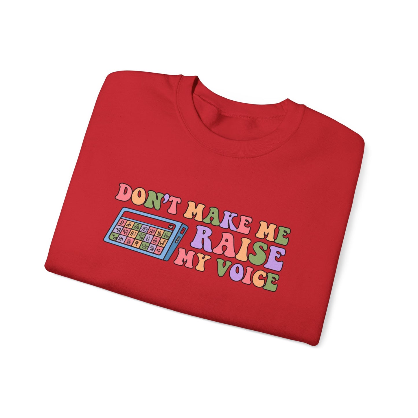 Colorful Graphic Crewneck Sweatshirt - "Don't Make Me Raise My Voice"