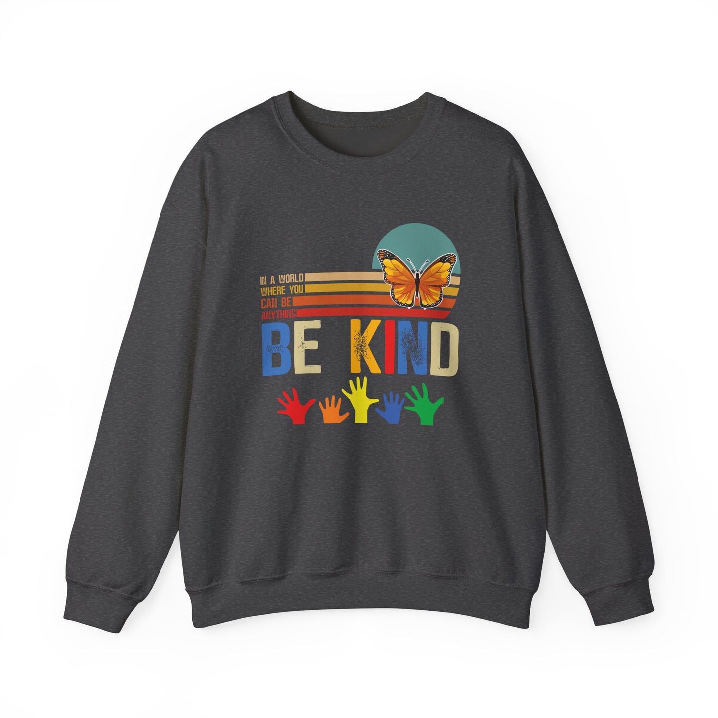 Be Kind Crewneck Sweatshirt — Rainbow Hands & Butterfly Kindness Design