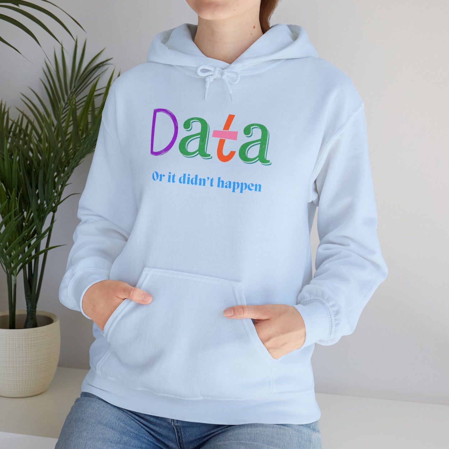 Data Hoodie — “Data or it didn’t happen” Colorful Statistics Sweatshirt