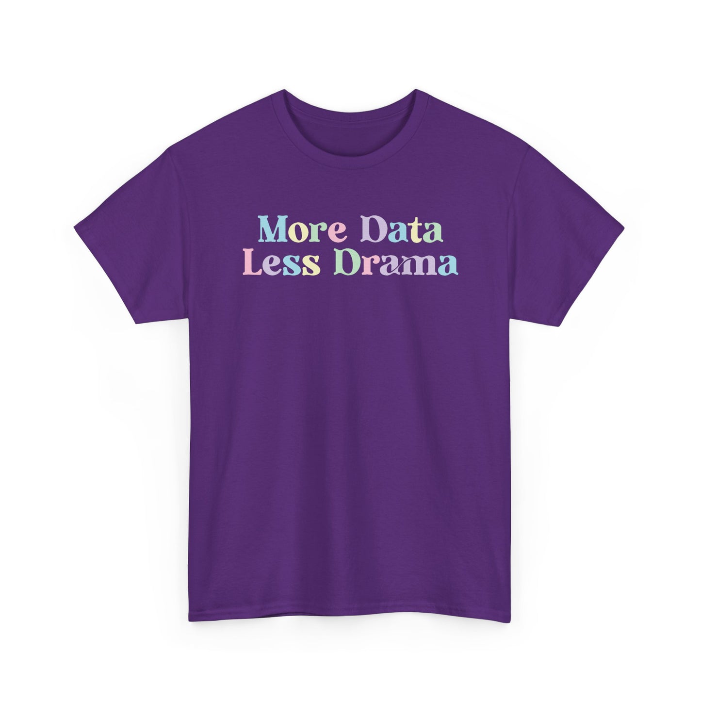 More Data Less Drama T-Shirt — Funny Data Science Tee for Analysts & Coders