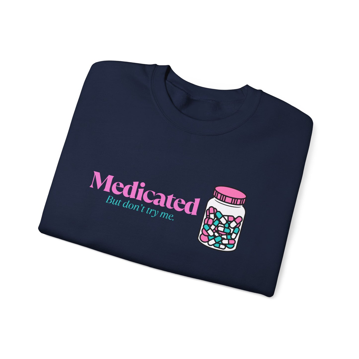 Medicated Crewneck Sweatshirt – Cute Pill Bottle Graphic "Medicated (but don't try me)"