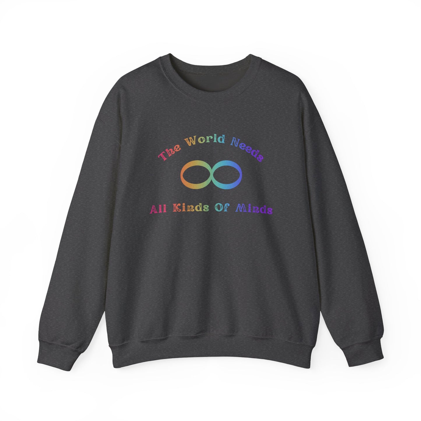 Crewneck Sweatshirt — "The World Needs All Kinds of Minds" Rainbow Infinity Design