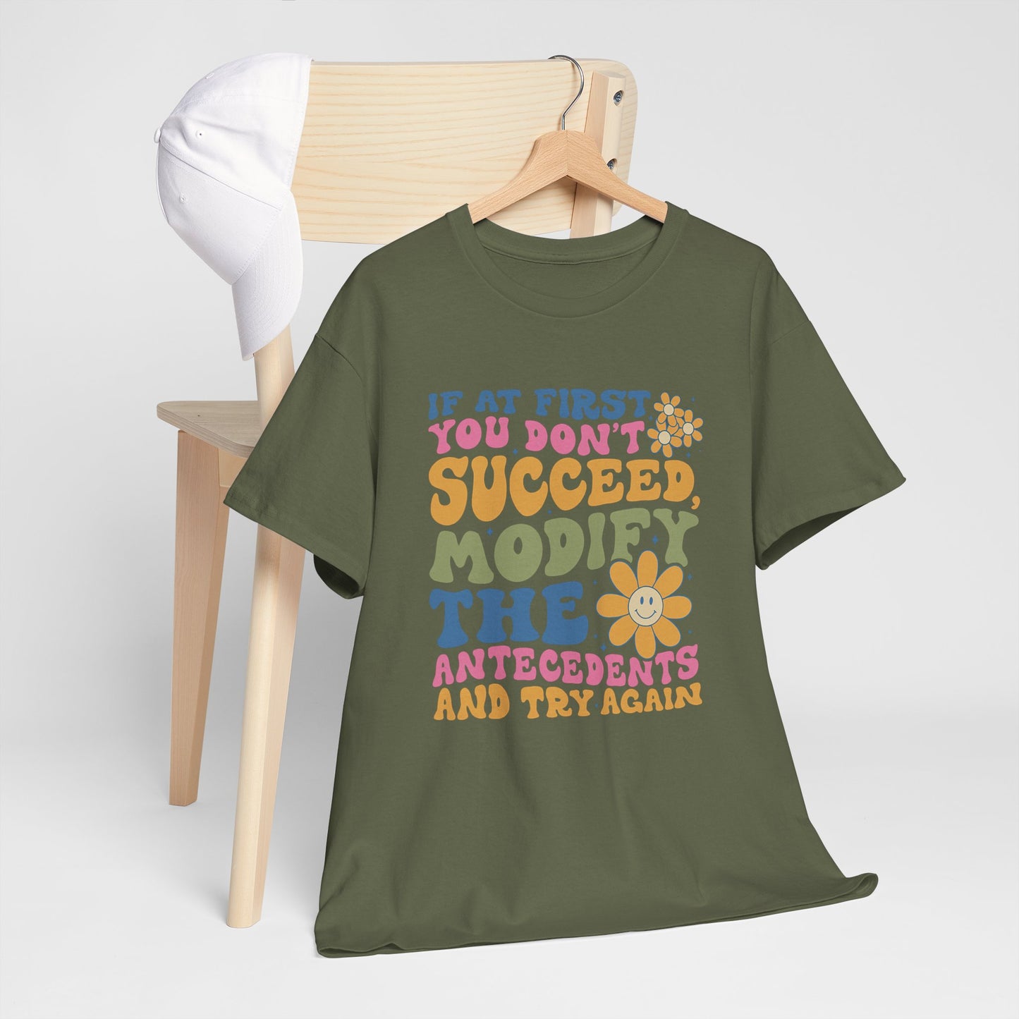If At First You Don't Succeed Modify The Antecedents Tee — Funny Behavioral Science T‑Shirt