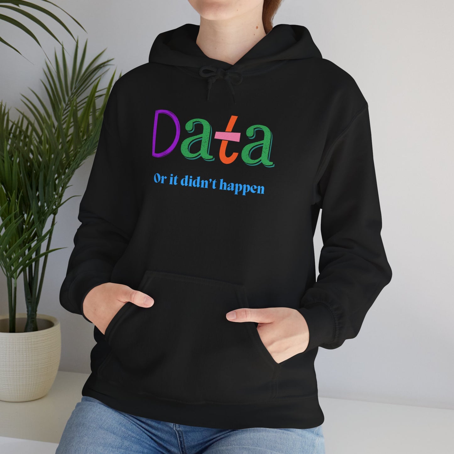 Data Hoodie — “Data or it didn’t happen” Colorful Statistics Sweatshirt