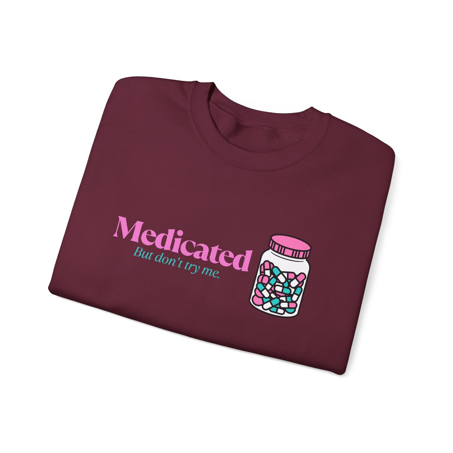 Medicated Crewneck Sweatshirt – Cute Pill Bottle Graphic "Medicated (but don't try me)"