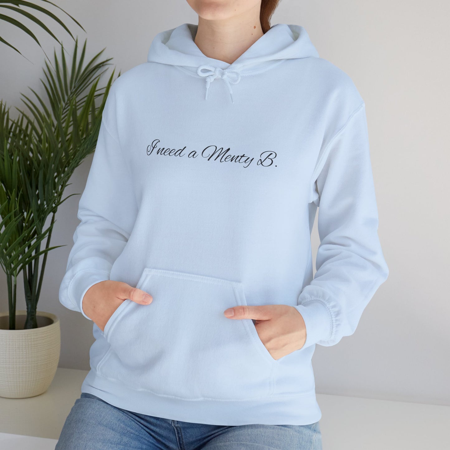 Hoodie: 'I Need a Menty B' Minimal Script Pullover