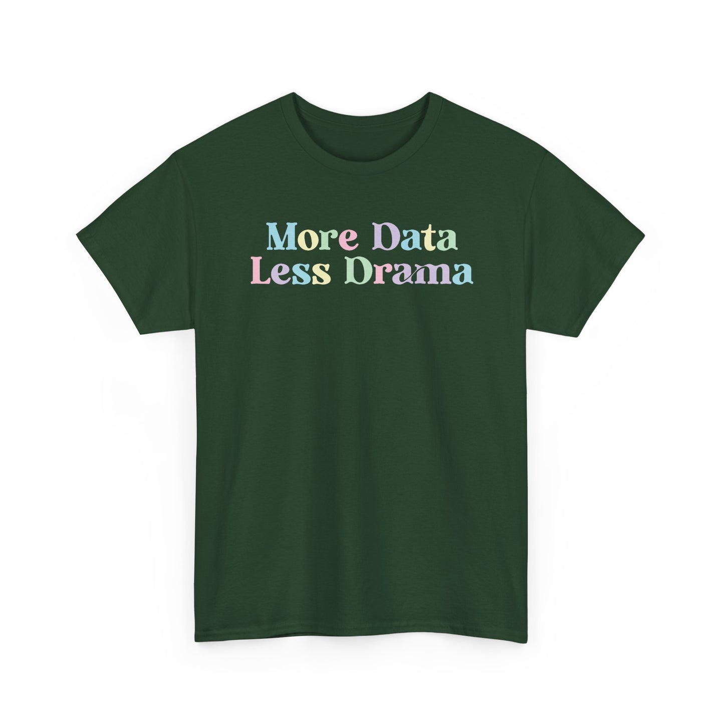 More Data Less Drama T-Shirt — Funny Data Science Tee for Analysts & Coders