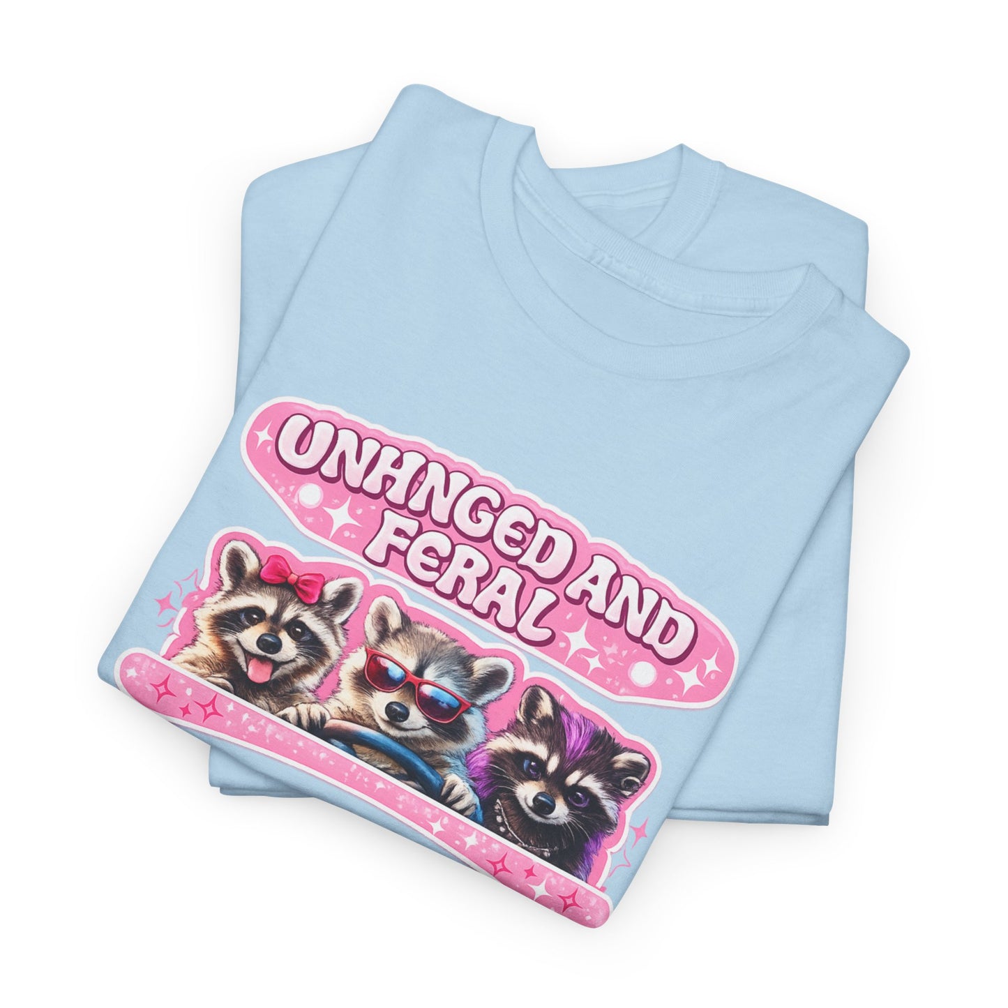 Unhinged and Feral Raccoon Tee