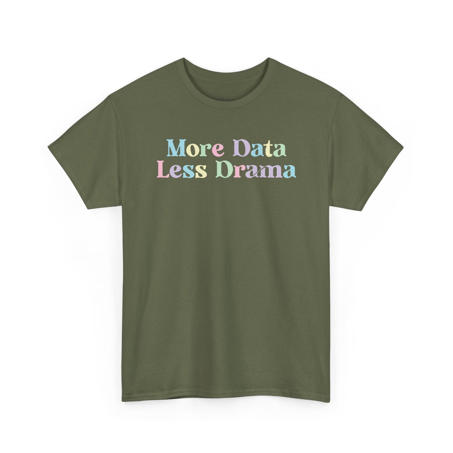 More Data Less Drama T-Shirt — Funny Data Science Tee for Analysts & Coders