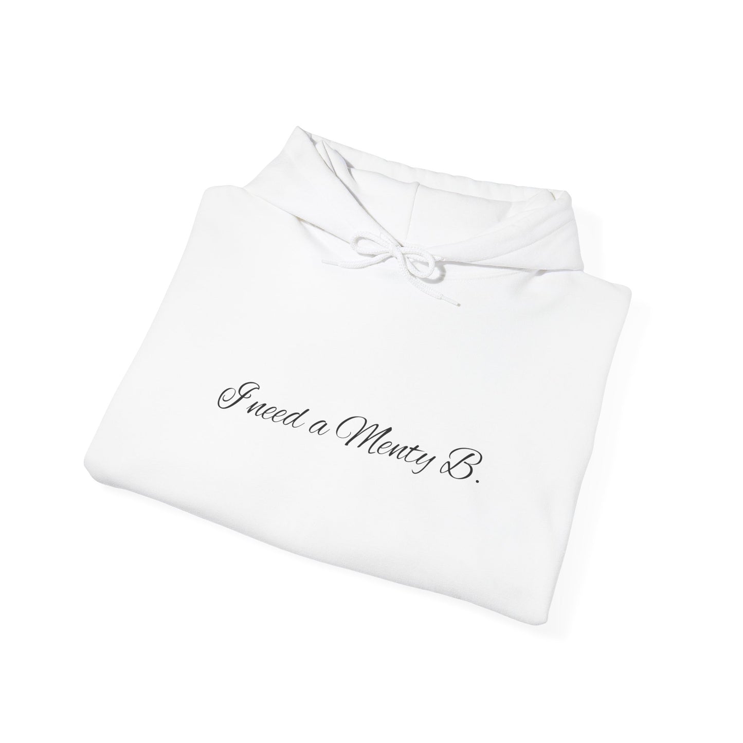 Hoodie: 'I Need a Menty B' Minimal Script Pullover
