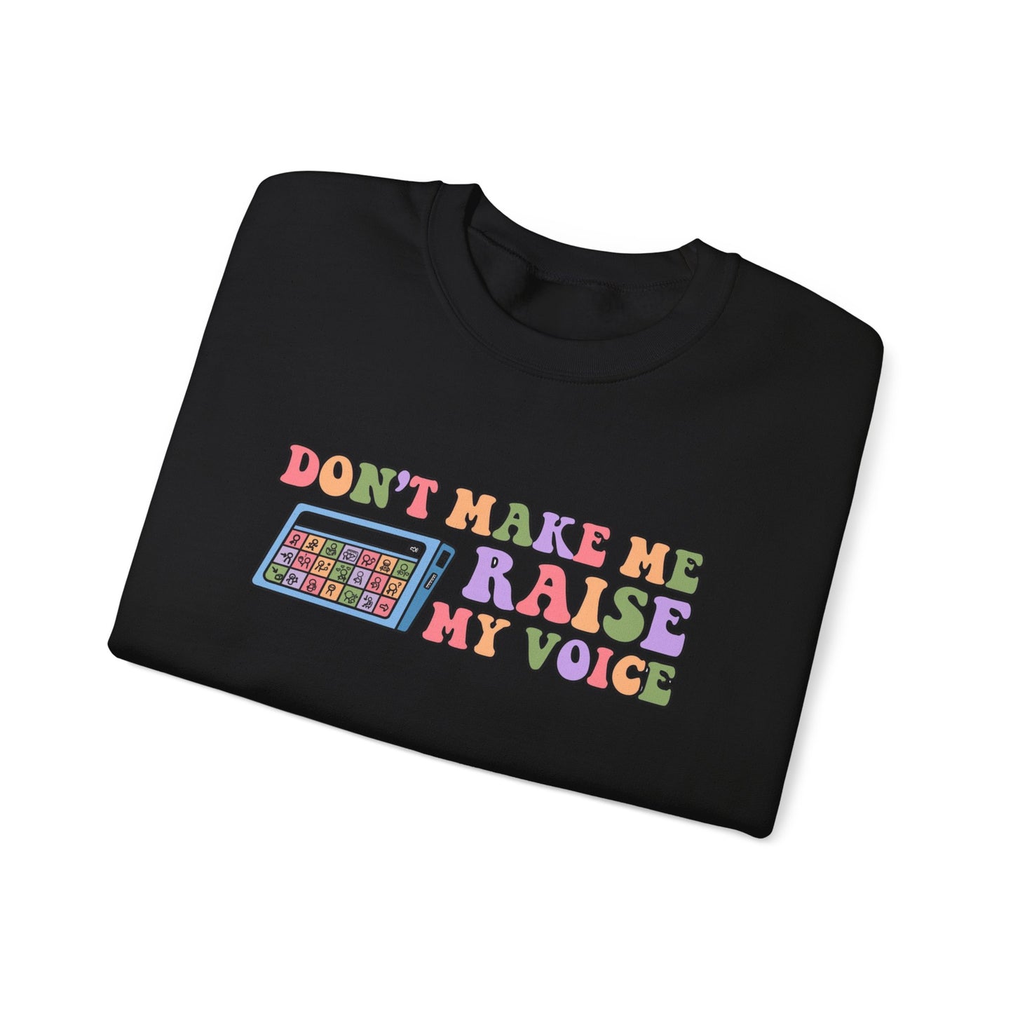 Colorful Graphic Crewneck Sweatshirt - "Don't Make Me Raise My Voice"