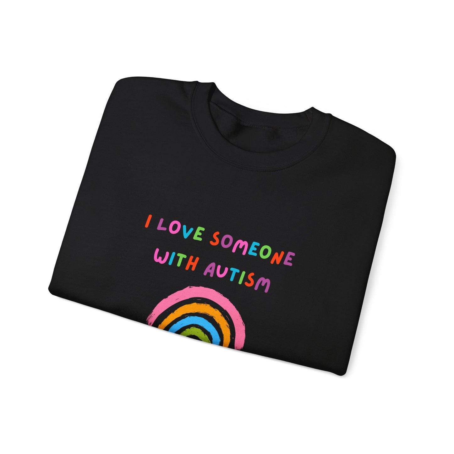 Autism Awareness Sweatshirt - "I Love Someone With Autism" Rainbow Crewneck
