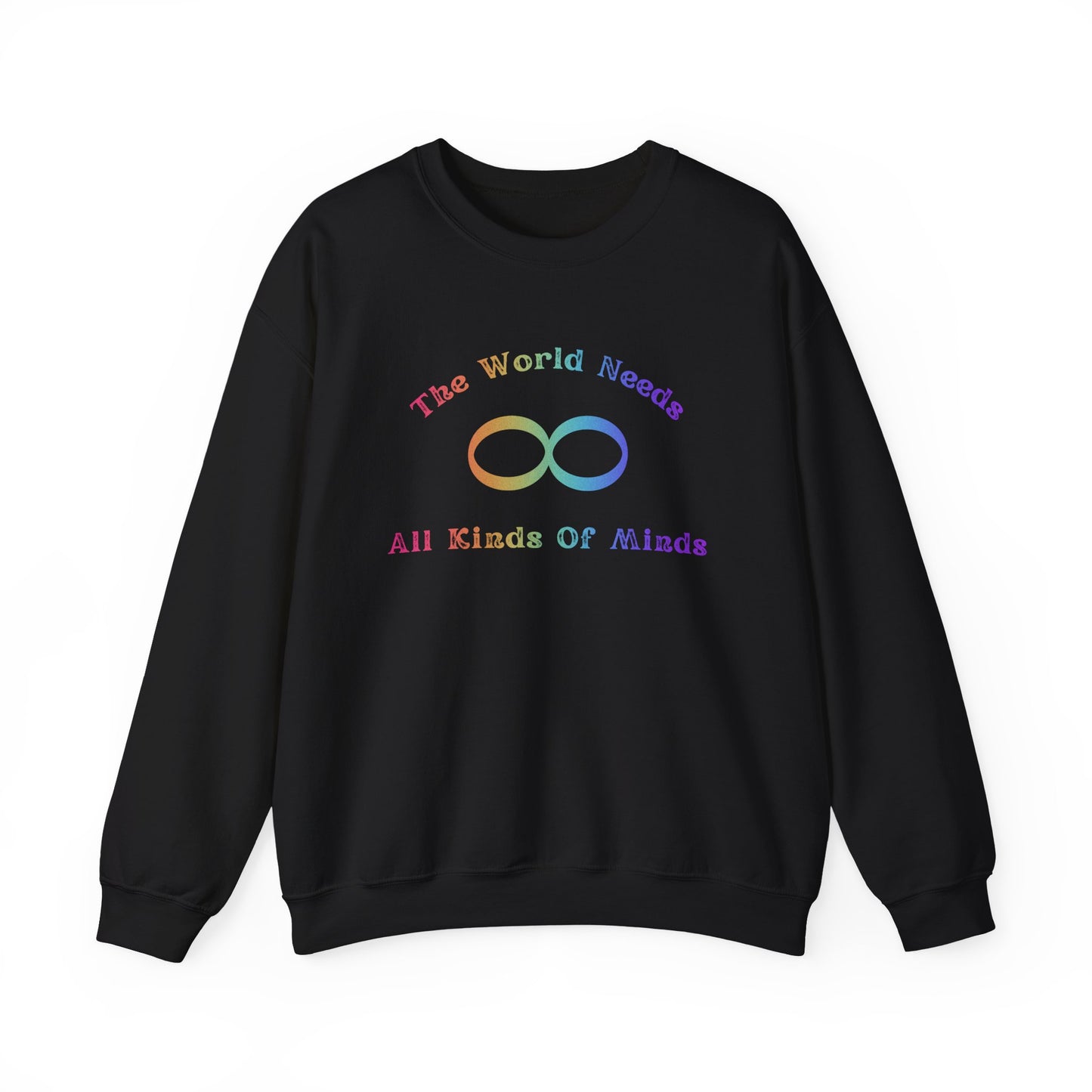 Crewneck Sweatshirt — "The World Needs All Kinds of Minds" Rainbow Infinity Design