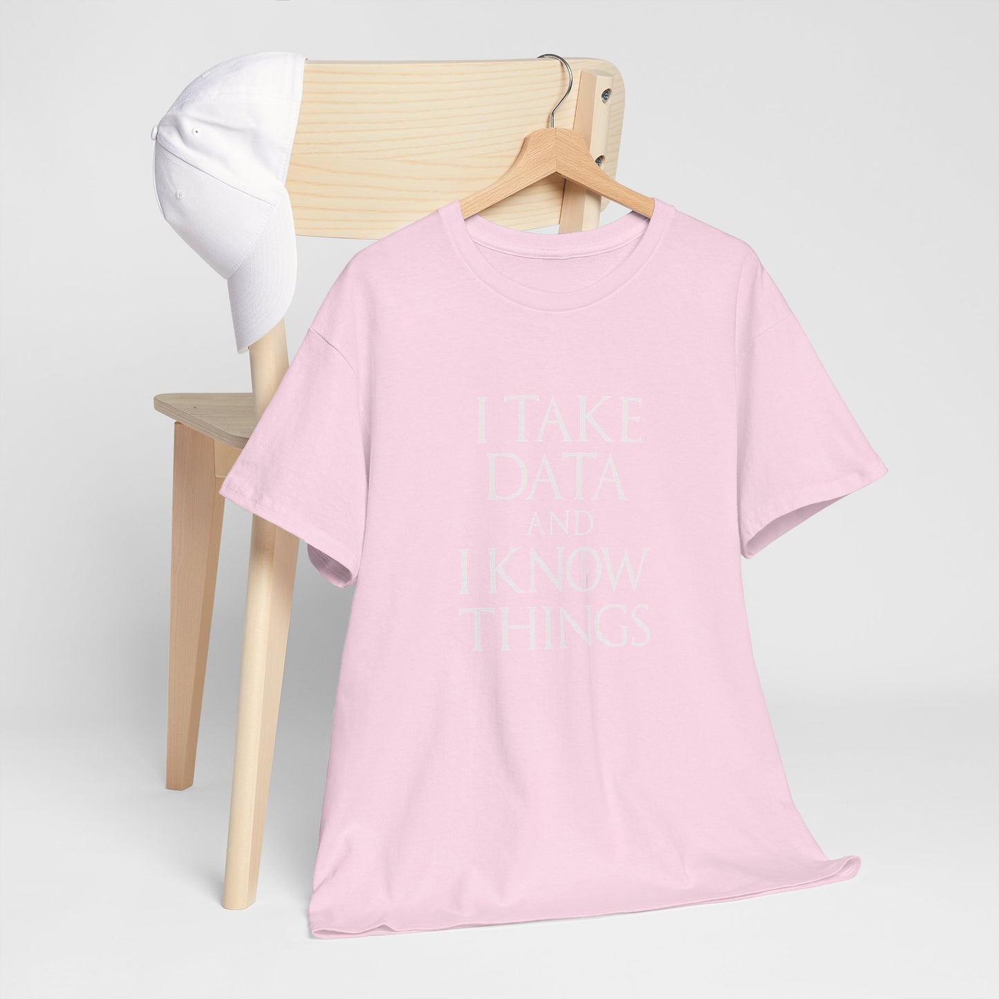 I take data and i know things - Comfortable Everyday Wear for All Occasions GOT Inspired