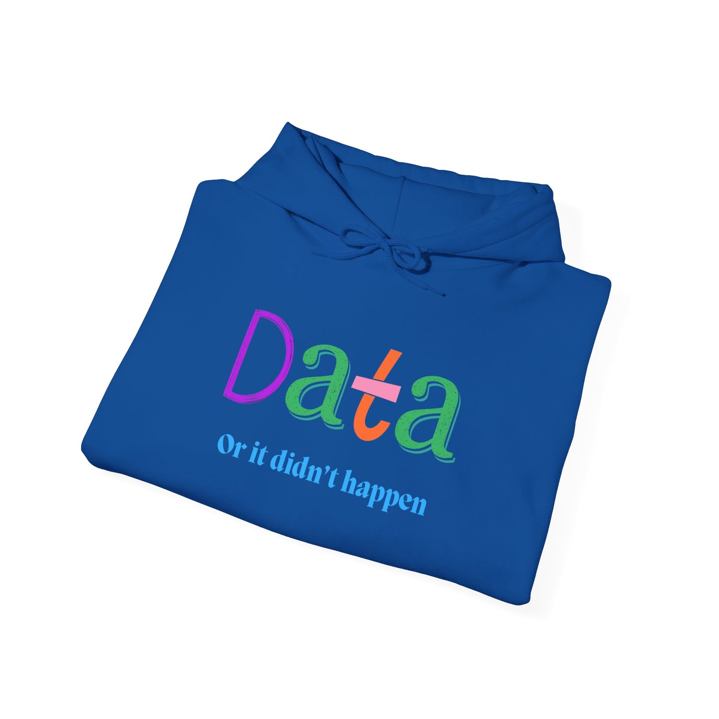 Data Hoodie — “Data or it didn’t happen” Colorful Statistics Sweatshirt