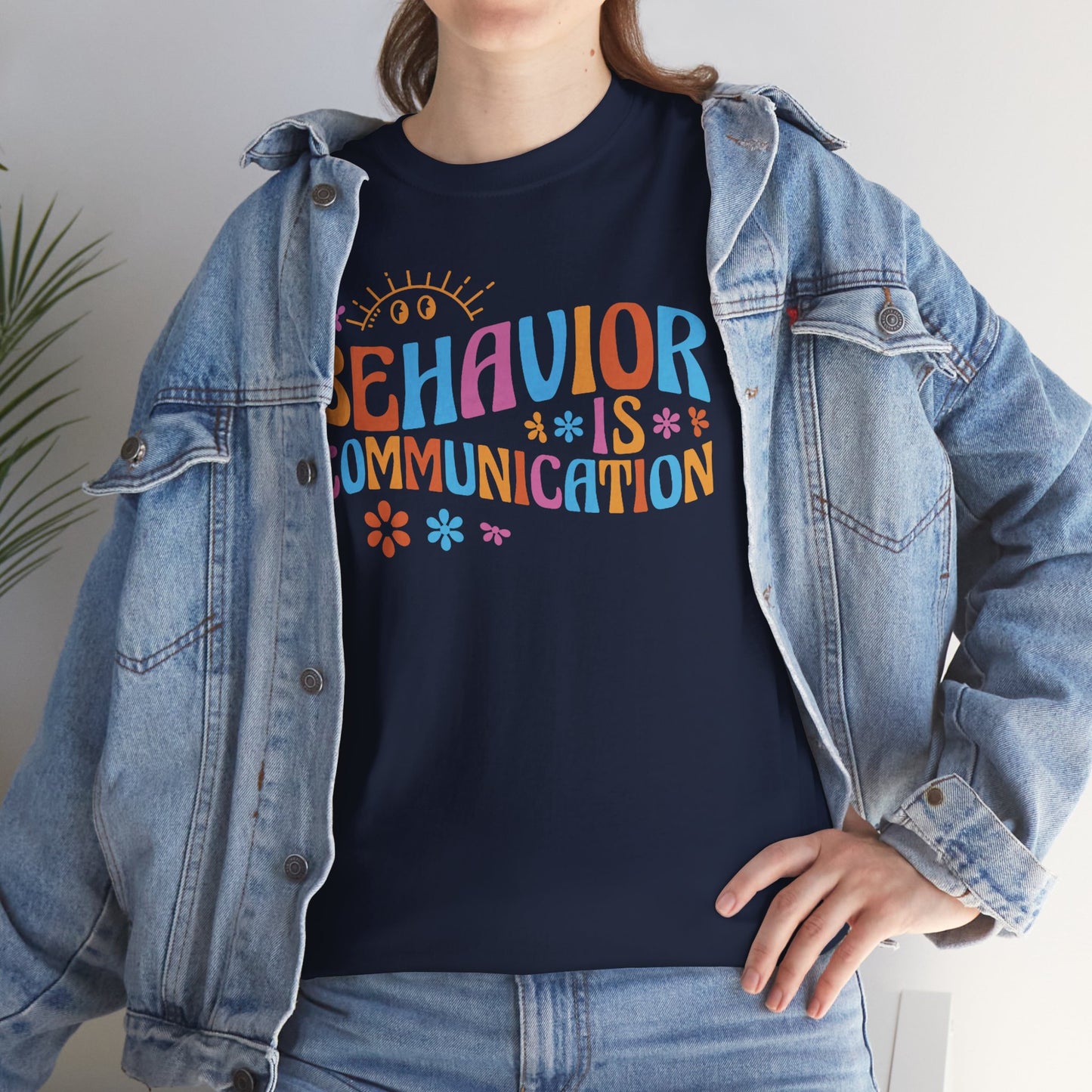 Behavior Is Communication T-Shirt — Colorful Positive Message Tee for Therapists & Teachers