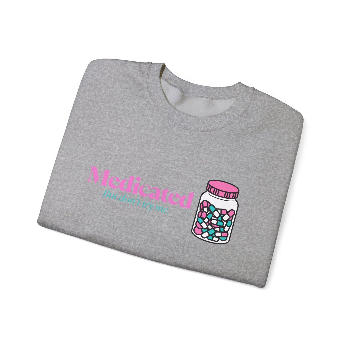 Medicated Crewneck Sweatshirt – Cute Pill Bottle Graphic "Medicated (but don't try me)"
