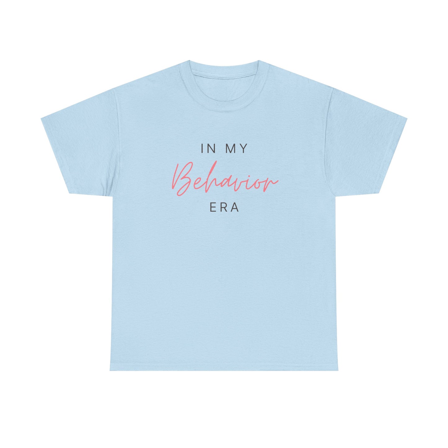 Unisex Heavy Cotton Tee - "In My Behavior Era" Inspirational Tee