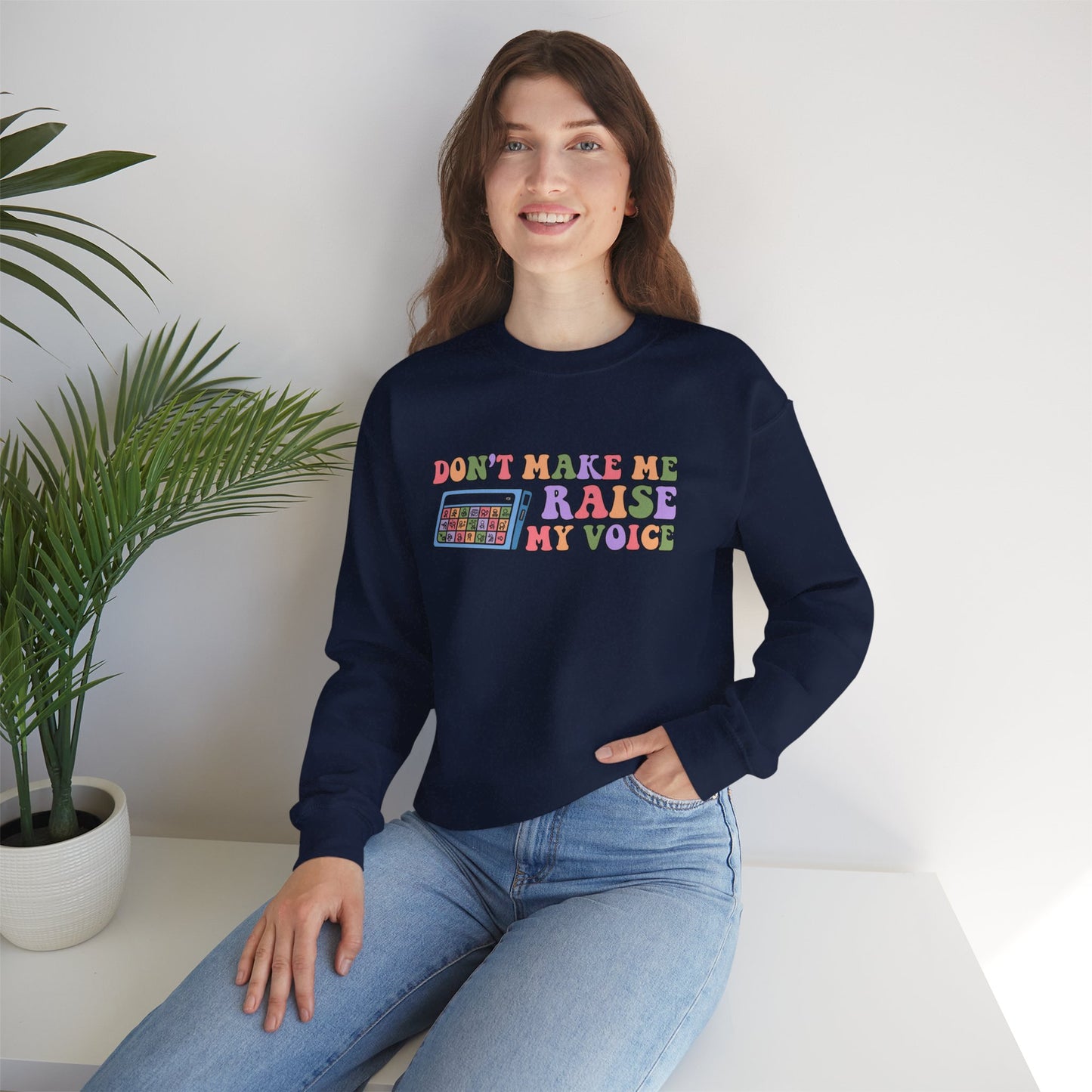 Colorful Graphic Crewneck Sweatshirt - "Don't Make Me Raise My Voice"