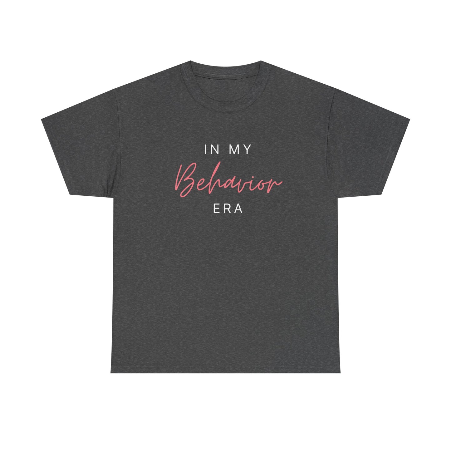 Unisex Heavy Cotton Tee - "In My Behavior Era" Inspirational Tee