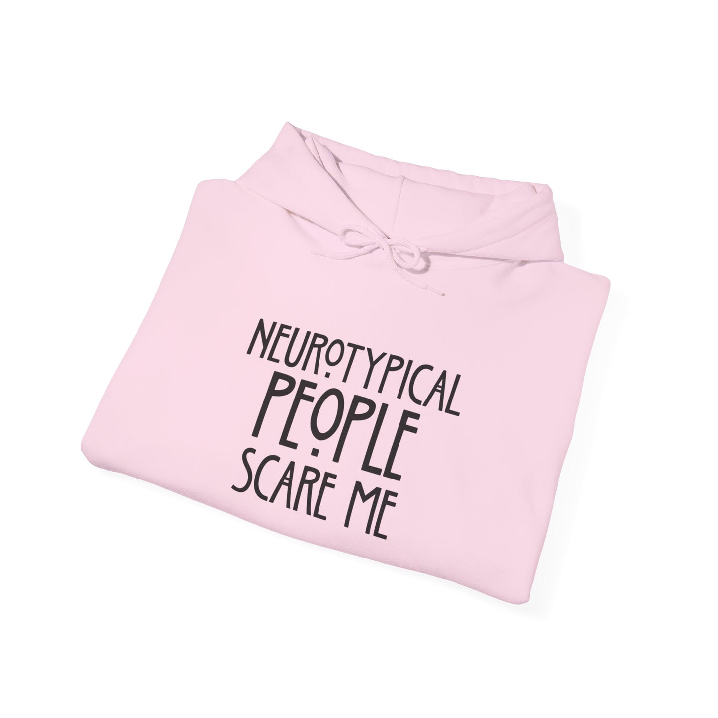 Hoodie - "Neurotypical People Scare Me" Graphic Hoodie