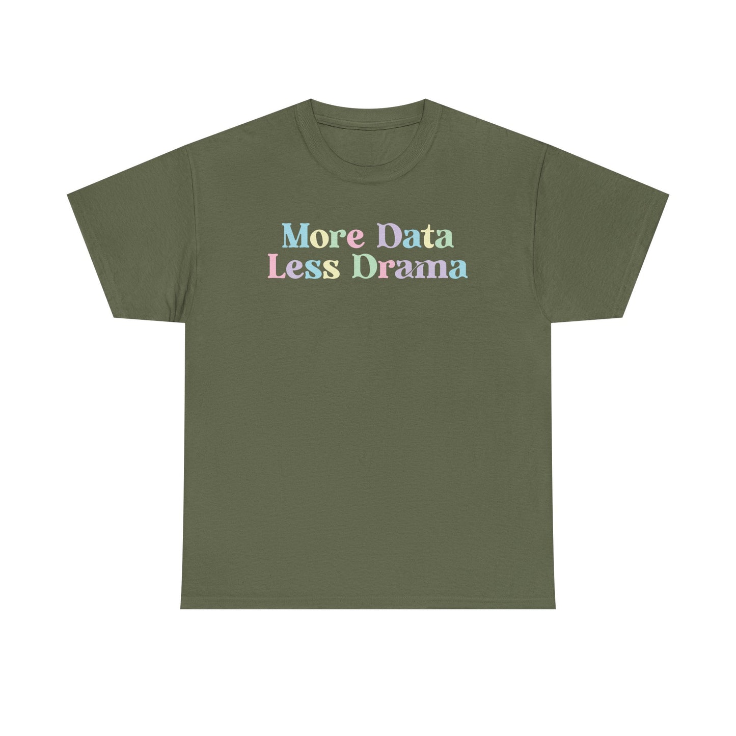 More Data Less Drama T-Shirt — Funny Data Science Tee for Analysts & Coders