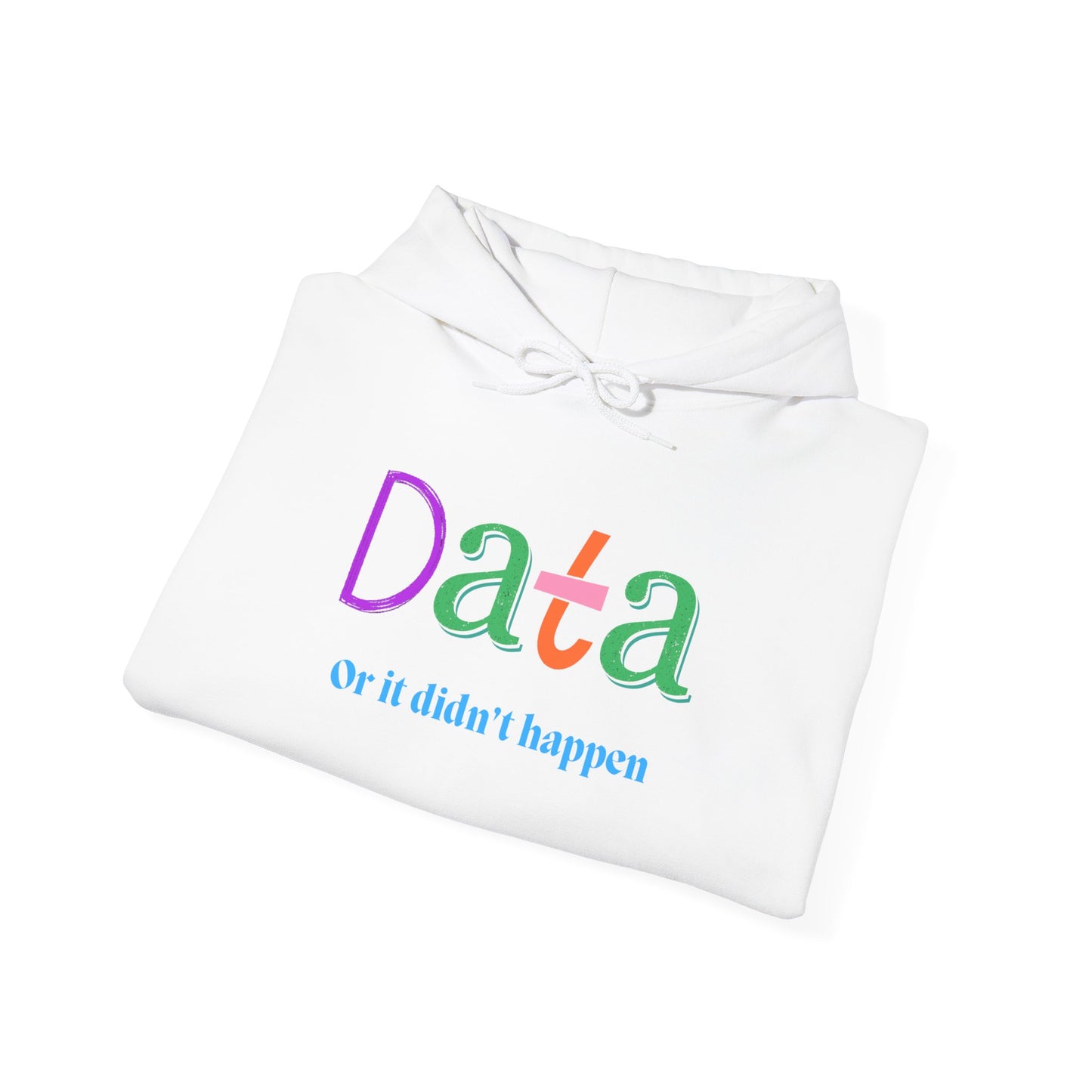 Data Hoodie — “Data or it didn’t happen” Colorful Statistics Sweatshirt